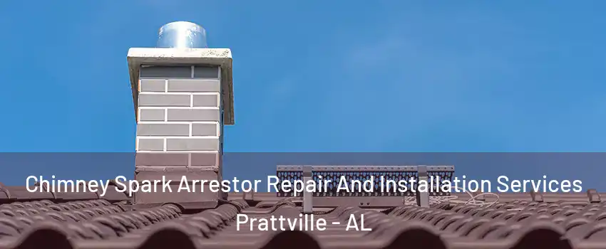  Chimney Spark Arrestor Repair And Installation Services Prattville - AL