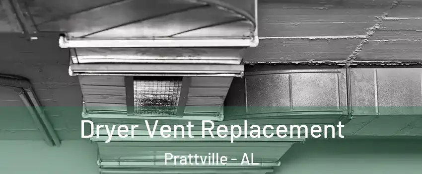  Dryer Vent Replacement Prattville - AL