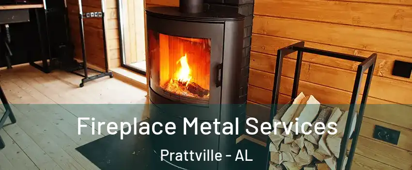  Fireplace Metal Services Prattville - AL