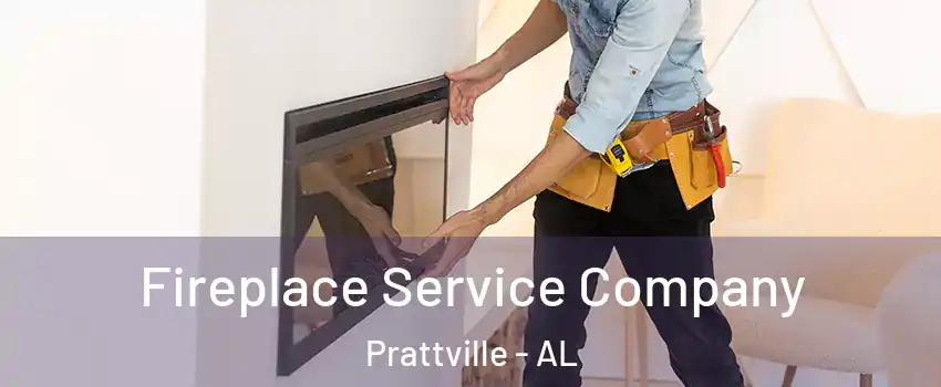  Fireplace Service Company Prattville - AL