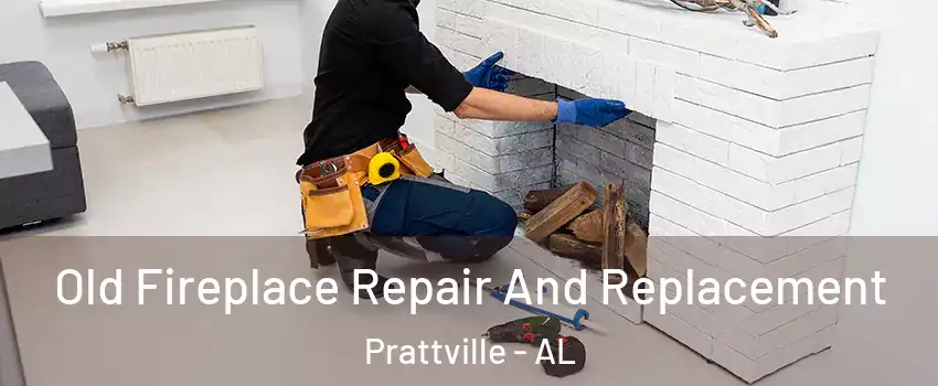  Old Fireplace Repair And Replacement Prattville - AL