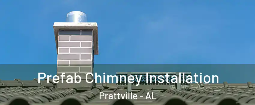  Prefab Chimney Installation Prattville - AL