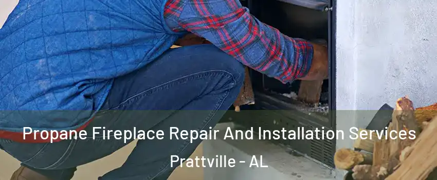  Propane Fireplace Repair And Installation Services Prattville - AL