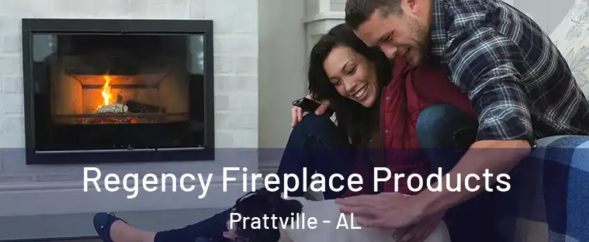  Regency Fireplace Products Prattville - AL